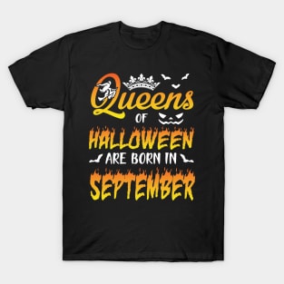 Queens Of Halloween Are Born In September Happy Birthday To Me You Nana Mom Aunt Sister Daughter T-Shirt